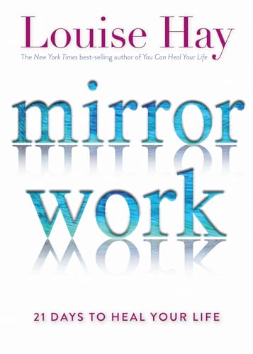 Mirror Work: 21 Days to Heal Your Life