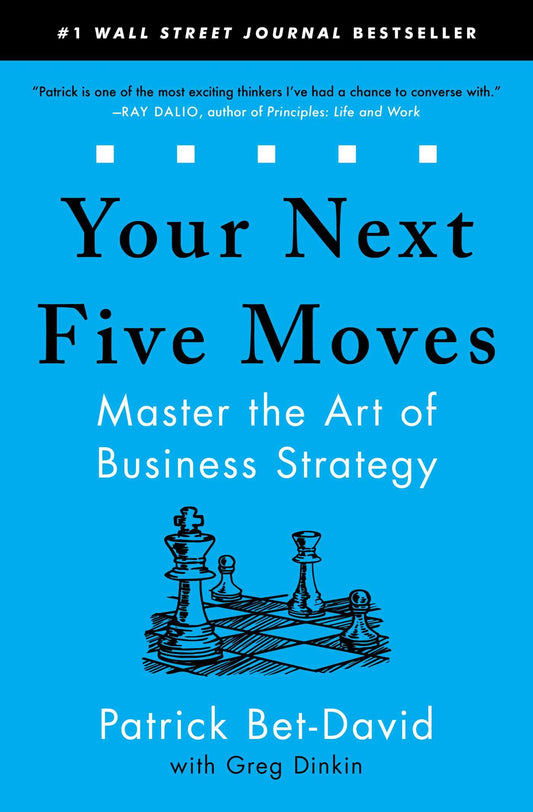 Your Next Five Moves By Patrick Bet-David: Master the Art of Business Strategy